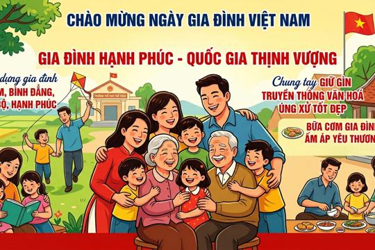 Ngày Gia đình Việt Nam 28/6: Phát huy giá trị gia đình Việt Nam, xây dựng gia đình no ấm, tiến bộ, hạnh phúc