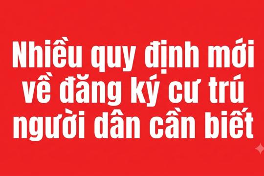Nhiều quy định mới về đăng ký cư trú người dân cần biết